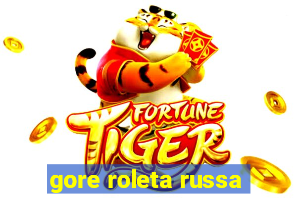 gore roleta russa